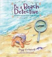 Be a Beach Detective: Solving the Mysteries of Lakes, Swamps, and Pools di Peggy Kochanoff edito da NIMBUS PUB