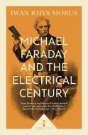 Michael Faraday and the Electrical Century (Icon Science) di Iwan Morus edito da Icon Books Ltd