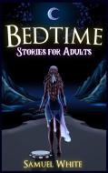 Bedtime Stories for adults di Samuel White edito da Samuel White