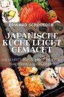 JAPANISCHE KÜCHE LEICHT GEMACHT di Erward Scroueder edito da ERWARD SCROUEDER