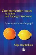 Communication Issues in Autism and Asperger Syndrome di Olga Bogdashina edito da Jessica Kingsley Publishers, Ltd