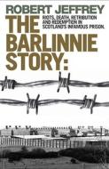 Barlinnie Story di Robert Jeffrey edito da Black and White Publishing