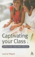Captivating Your Class di Joanne Philpott edito da Bloomsbury Publishing PLC