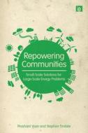 Repowering Communities di Prashant Vaze, Stephen Tindale edito da Taylor & Francis Ltd