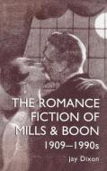 The Romantic Fiction Of Mills & Boon, 1909-1995 di Jay Dixon edito da Taylor & Francis Ltd