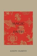 Magic of Faith di Joseph Murphy edito da Martino Fine Books