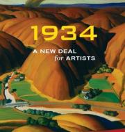1934: a New Deal for Artists di Ann K Prentice Wagner, Roger G. Kennedy, Elizabeth Broun edito da D Giles Ltd