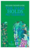 The Dark Holds No Terrors di Shashi Deshpande edito da Europa Editions