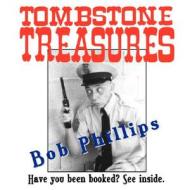 Tombstone Treasures di Robert Lee Phillips edito da Ideas Into Books Westview