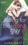 Falling for the Wrong Guy di Sara Hantz edito da ENTANGLED PUB