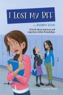 I Lost My Bff: A Book about Jealousy and Rejection Within Friendships di Jennifer Licate edito da BOYS TOWN PR