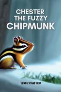 Chester the Fuzzy Chipmunk di Jenny Schreiber edito da Elite Online Publishing
