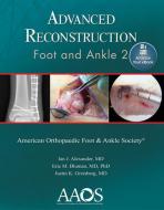 Advanced Reconstruction: Foot and Ankle 2 di Ian J. Alexander edito da Lippincott Williams&Wilki
