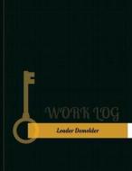 Loader Demolder Work Log: Work Journal, Work Diary, Log - 131 Pages, 8.5 X 11 Inches Work Journal, Work Diary, Log - 131 Pages, 8.5 X 11 Inches di Key Work Logs edito da Createspace Independent Publishing Platform