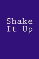 Shake It Up: Notebook, 150 Lined Pages, Softcover, 6 X 9 di Wild Pages Press edito da Createspace Independent Publishing Platform