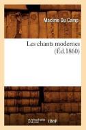 Les Chants Modernes (Éd.1860) di Maxime Du Camp edito da Hachette Livre - Bnf