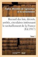 Recueil Des Lois, Décrets, Arrètés, Circulaires, Rapports. T. 1 di Ministere de L'Agr edito da Hachette Livre - Bnf
