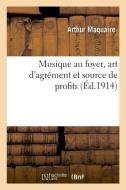 Musique Au Foyer, Art d'Agr ment Et Source de Profits di Maquaire-A edito da Hachette Livre - BNF