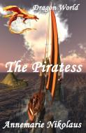 The Piratess di ANNEMARIE NIKOLAUS edito da Lightning Source Uk Ltd