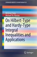 On Hilbert-Type and Hardy-Type Integral Inequalities and Applications di Michael Th. Rassias, Bicheng Yang edito da Springer International Publishing