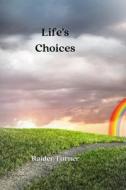Life_s Choices di Raider Turner edito da Raider Turner