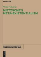 Nietzsche's Meta-Existentialism di Vinod Acharya edito da De Gruyter