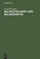 Bilanztechnik Und Bilanzkritik: Aus: Grundriss Der Buchhaltung Und Bilanzkunde, 2 di Friedrich Leitner edito da Walter de Gruyter