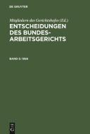 Entscheidungen des Bundesarbeitsgerichts, Band 5, Entscheidungen des Bundesarbeitsgerichts (1958) edito da De Gruyter