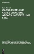 Caesars Bellum civile (Tendenz, Abfassungszeit und Stil) di Karl Barwick edito da De Gruyter