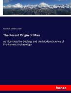 The Recent Origin of Man di Southall James Cocke edito da hansebooks