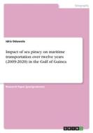 Impact of sea piracy on maritime transportation over twelve years (2009-2020) in the Gulf of Guinea di Idris Oduwole edito da GRIN Verlag