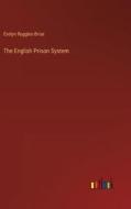The English Prison System di Evelyn Ruggles-Brise edito da Outlook Verlag