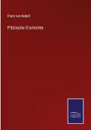 P'älzische G'schichte di Franz Von Kobell edito da Salzwasser-Verlag