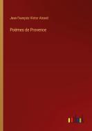 Poëmes de Provence di Jean François Victor Aicard edito da Outlook Verlag