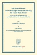 Das Erbrecht und die Grundeigenthumsvertheilung im Deutschen Reiche. di August von Miaskowski edito da Duncker & Humblot