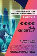 Evolution of Transportation Beyond Cars and Planes di M. J. Knightly edito da PN Books