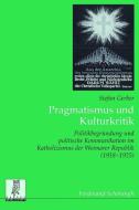 Pragmatismus und Kulturkritik di Stefan Gerber edito da Schoeningh Ferdinand GmbH