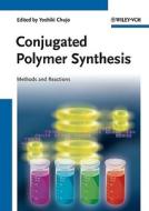 Conjugated Polymer Synthesis di Y Chujo edito da Wiley VCH Verlag GmbH