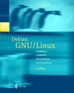 Debian Gnu/Linux: Grundlagen, Einrichtung Und Betrieb di Peter H. Ganten, Wulf Alex edito da Springer