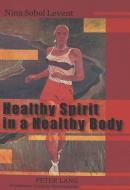 Healthy Spirit in a Healthy Body di Nina Sobol Levent edito da Lang, Peter GmbH