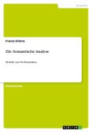 Die Semantische Analyse di Franco Dahms edito da GRIN Publishing