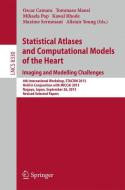 Statistical Atlases and Computational Models of the Heart. Imaging and Modelling Challenges edito da Springer Berlin Heidelberg