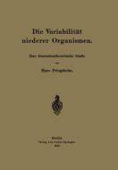 Die Variabilität niederer Organismen di Hans Pringsheim edito da Springer Berlin Heidelberg