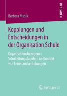 Kopplungen und Entscheidungen in der Organisation Schule di Barbara Muslic edito da Gabler, Betriebswirt.-Vlg