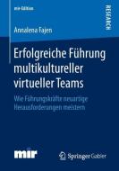 Erfolgreiche Führung multikultureller virtueller Teams di Annalena Fajen edito da Springer-Verlag GmbH