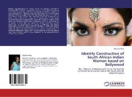 Identity Construction of South African Indian Women based on Bollywood di Kavitha Pillay edito da LAP Lambert Academic Publishing