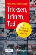 Tricksen, Tranen, Tod - 20 Illustrierte Wissenschaftsskandale di Adrian Heuss, Siegfried Subier edito da Springer Berlin Heidelberg