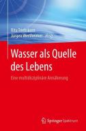 Wasser als Quelle des Lebens edito da Springer Berlin Heidelberg