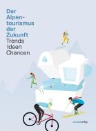 Der Alpentourismus der Zukunft edito da Haymon Verlag