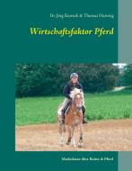 Wirtschaftsfaktor Pferd di Jörg Sieweck, Thomas Hartwig edito da Books on Demand